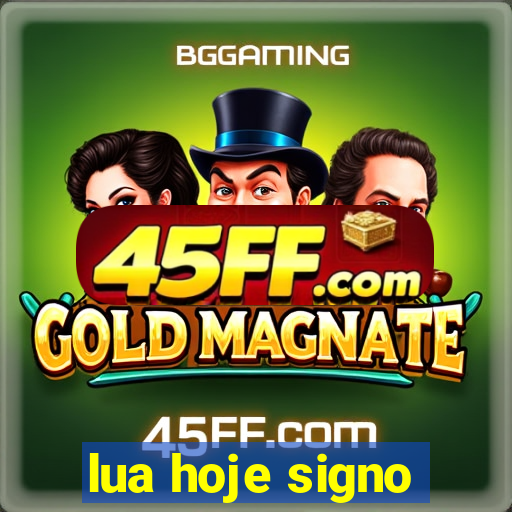 lua hoje signo
